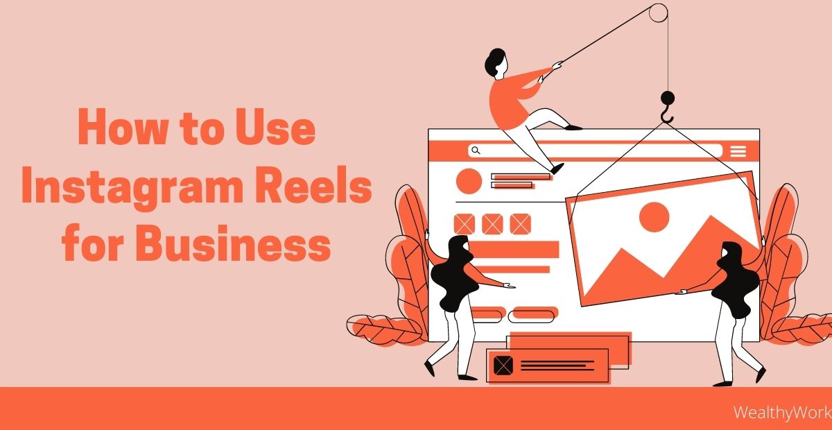 Instagram Reels For Business Ideas: A Content Plan