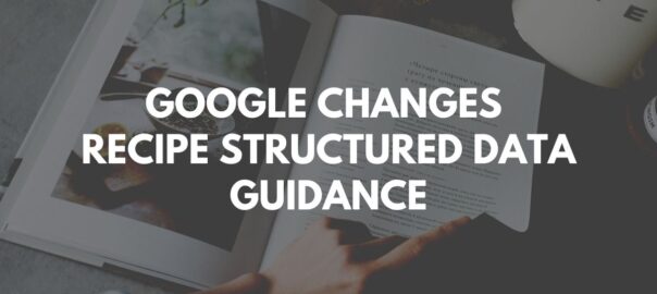 Google update recipe structured data guidence.