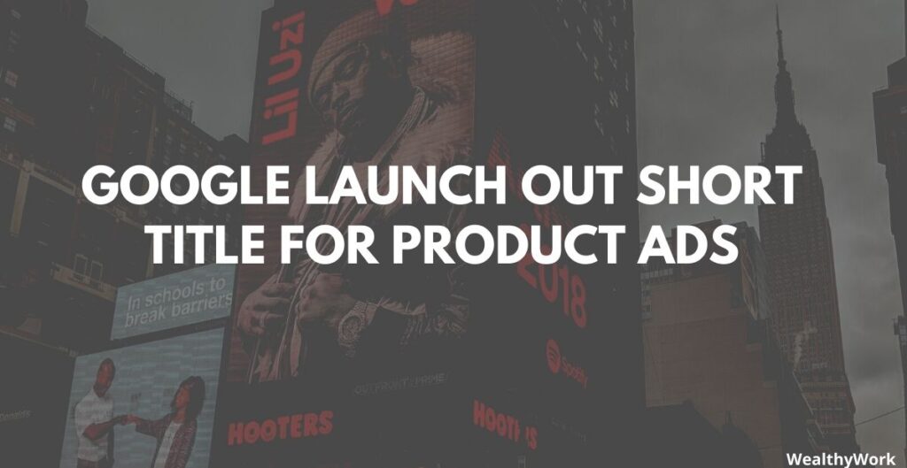 Google Launch Out Short Title For Product Ads