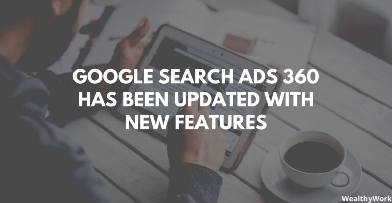 Google Search Ads 360 Has Been Updated With New Features