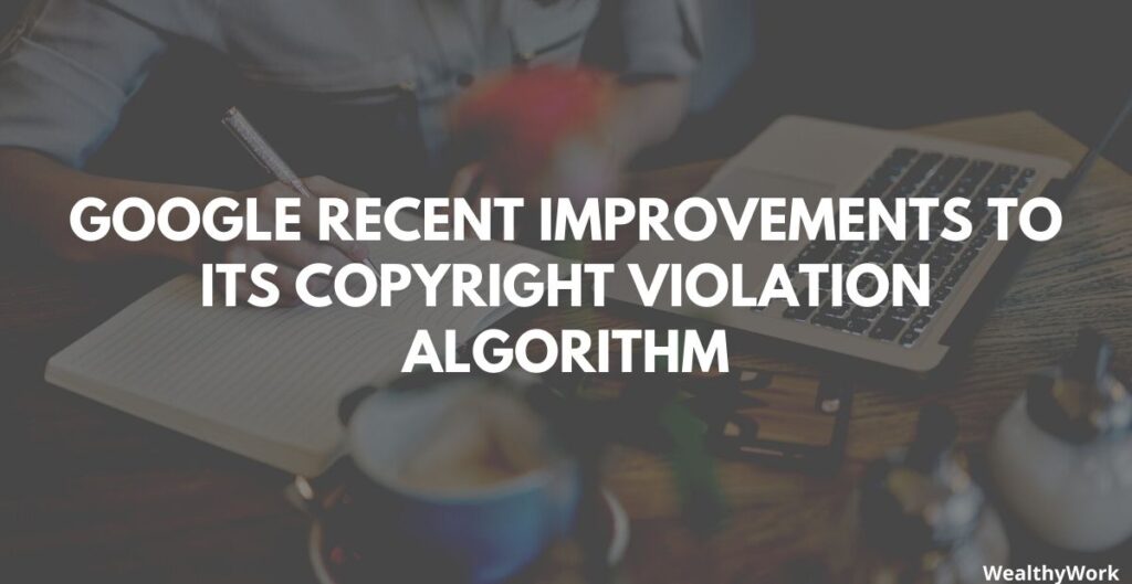 Google's Recent Improvements to Its Copyright Violation Algorithm