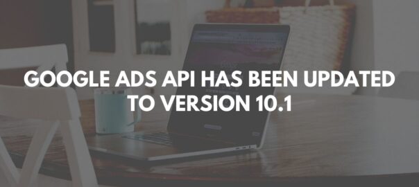 Google Ads API has been updated to version 10.1