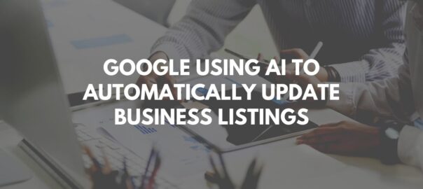 Google Using AI to Automatically Update Business Listings