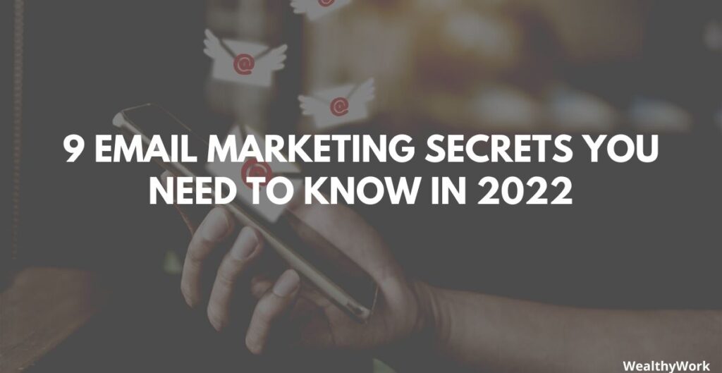 9 Email Marketing Secrets You Need to Know in 2022