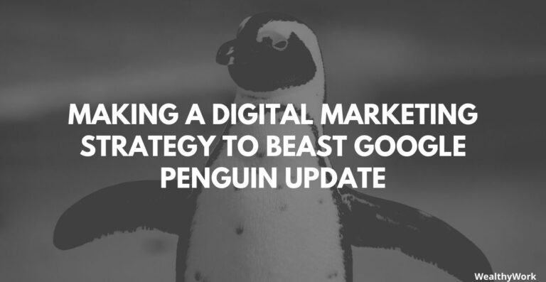 Making a Digital Marketing Strategy to Beast Google Penguin Update