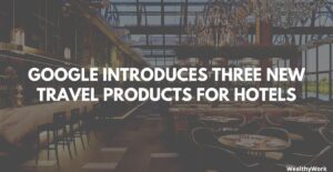 Google Introduces Three New Travel Products for Hotels