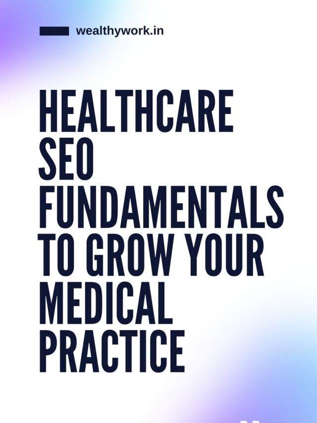 Healthcare SEO Fundamentals To Grow Your Medical Practice