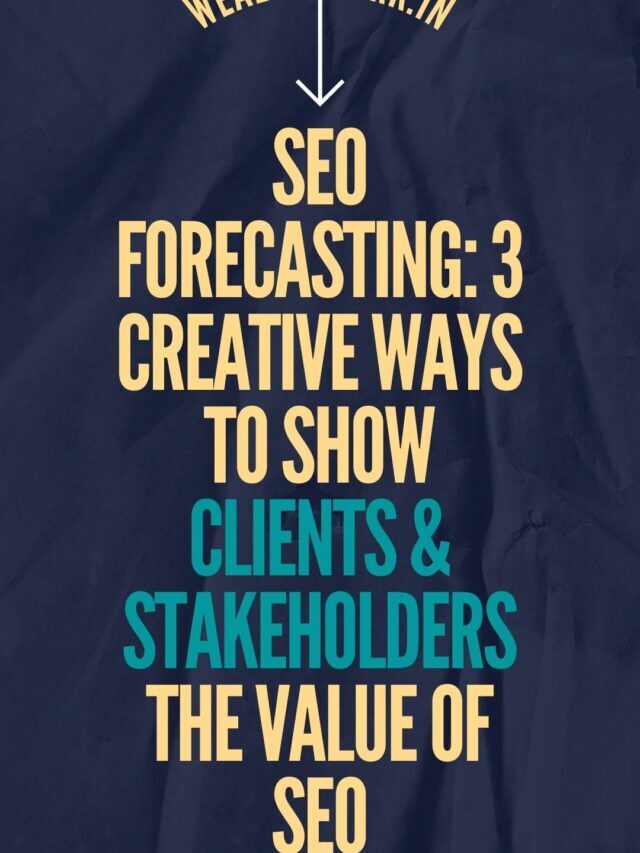 3 Creative Ways to Show Clients and Stakeholders the Value of SEO