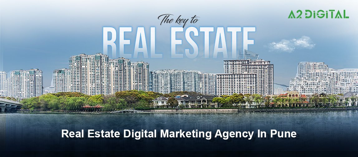 A2 Digital Real Estate Digital Marketing Company in Pune