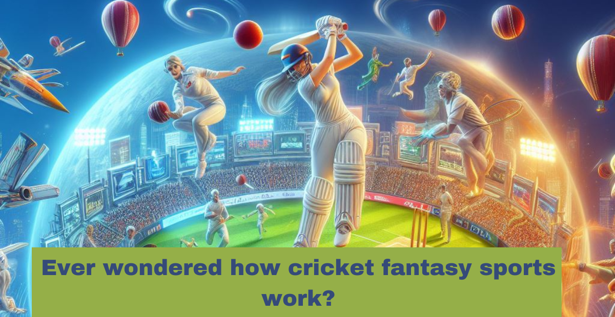 Ever wondered how cricket fantasy sports work?